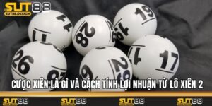 Cược Xiên Là Gì Và Cách Tính Lợi Nhuận Từ Lô Xiên 2