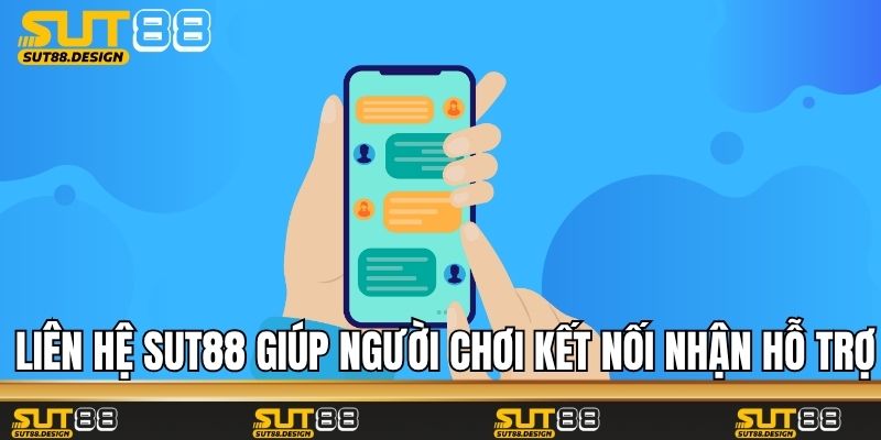 Liên hệ Sut88 giúp người chơi kết nối nhận hỗ trợ