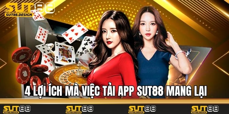 4 lợi ích mà việc tải app Sut88 mang lại