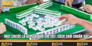 Mạt Chược Là Gì - Giải Đáp Chi Tiết, Cách Chơi Chuẩn Xác
