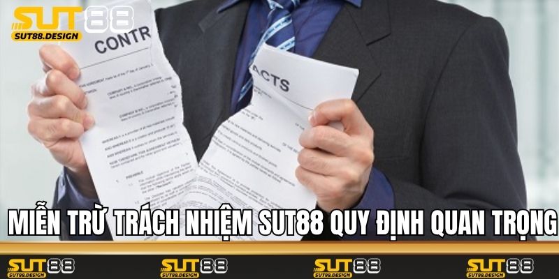 Miễn trừ trách nhiệm Sut88 là quy định quan trọng
