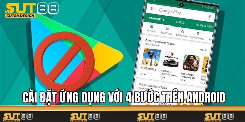 Cài đặt ứng dụng với 4 bước trên hệ điều hành Android