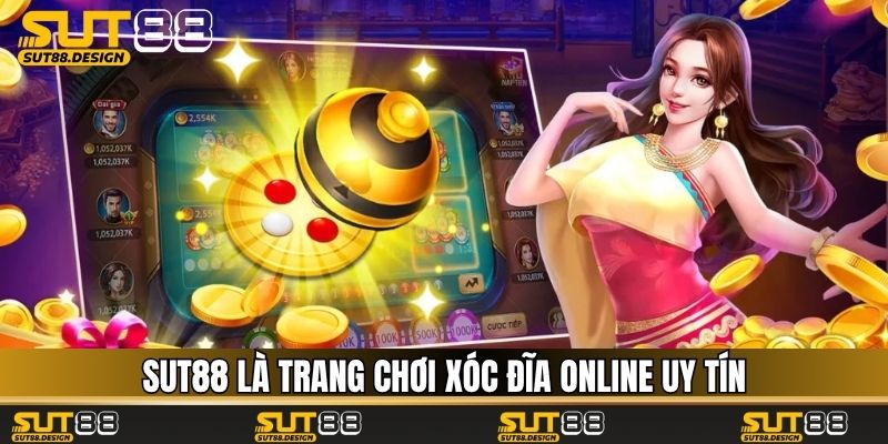 SUT88 là trang chơi xóc đĩa online uy tín